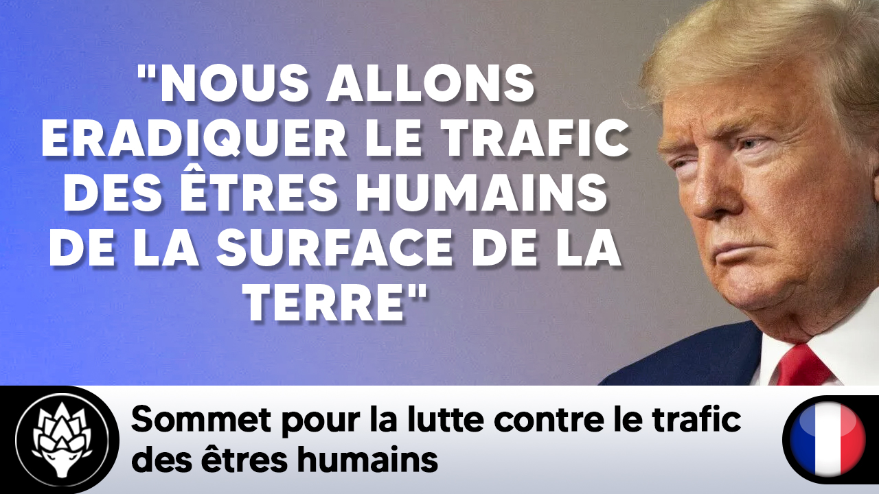 Trump : "Nous allons éradiquer le trafic des êtres humains de la surface de la terre"