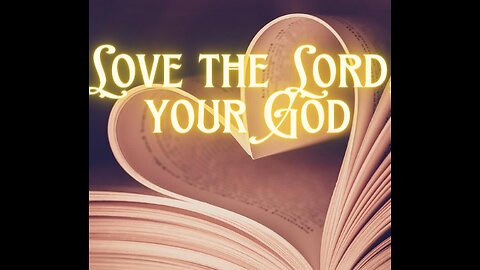 Love the Lord, your God