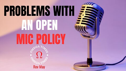 Problems With Open Mic Policy