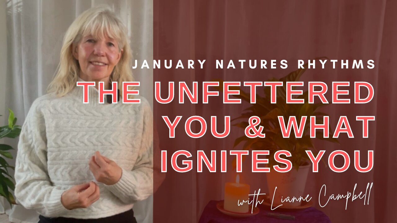 January Natures Rhythms | The Unfettered You & What Ignites You ❄