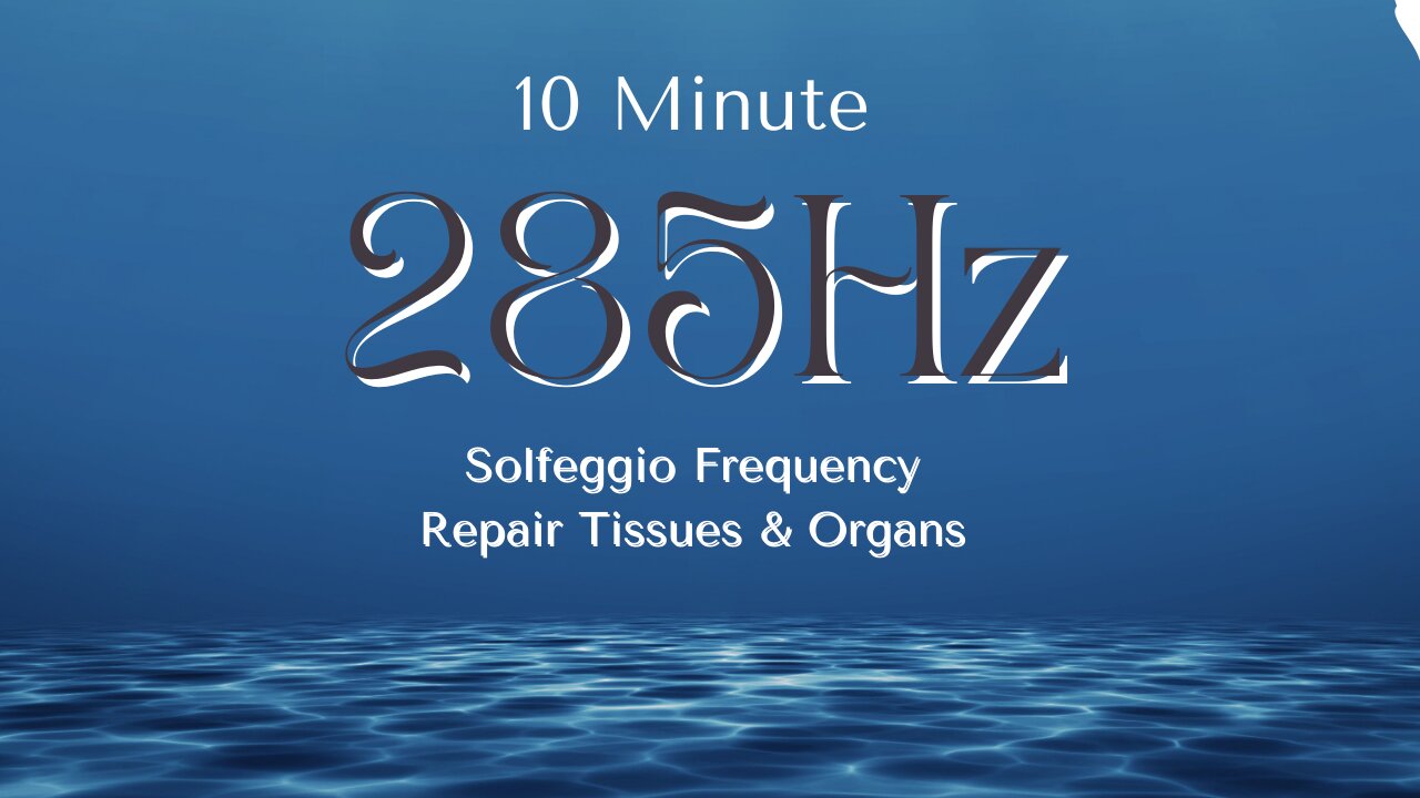 285hz Solfeggio Hypnotic Underwater 10 Minute Meditation💙 Heal Tissues and Organs