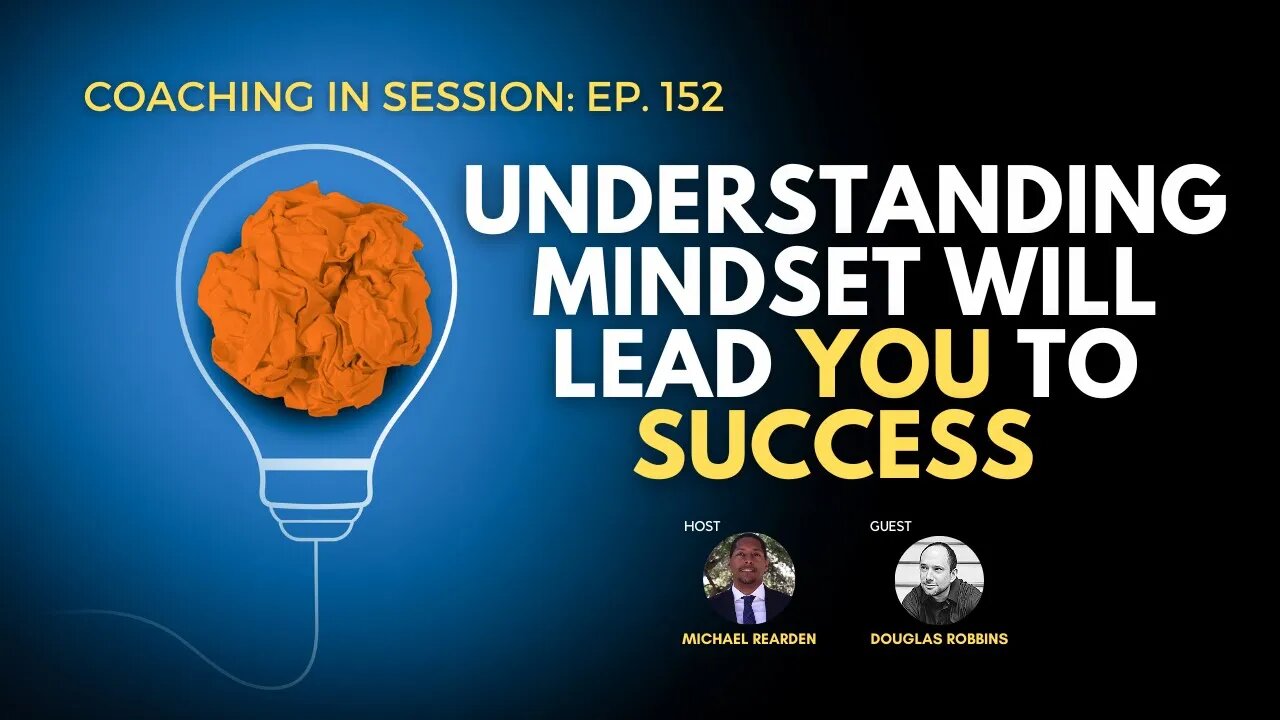 Understanding This Mindset Will Lead YOU To SUCCESS | In Session with Douglas Robbins