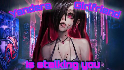 Yandere Girlfriend Stalks you ASMR Roleplay English