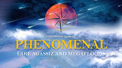 Episode #045: Phenomenal Lake Agassiz and Megaflood Spillways