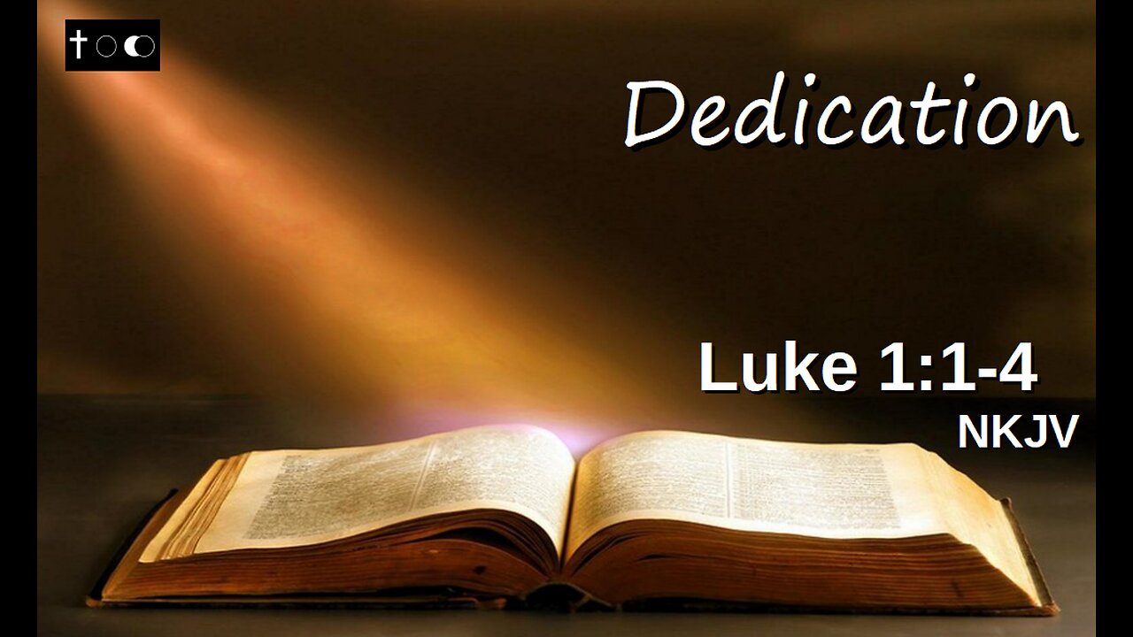 Luke Bible Study - #1 - Luke 1:1-4 (Dedication)