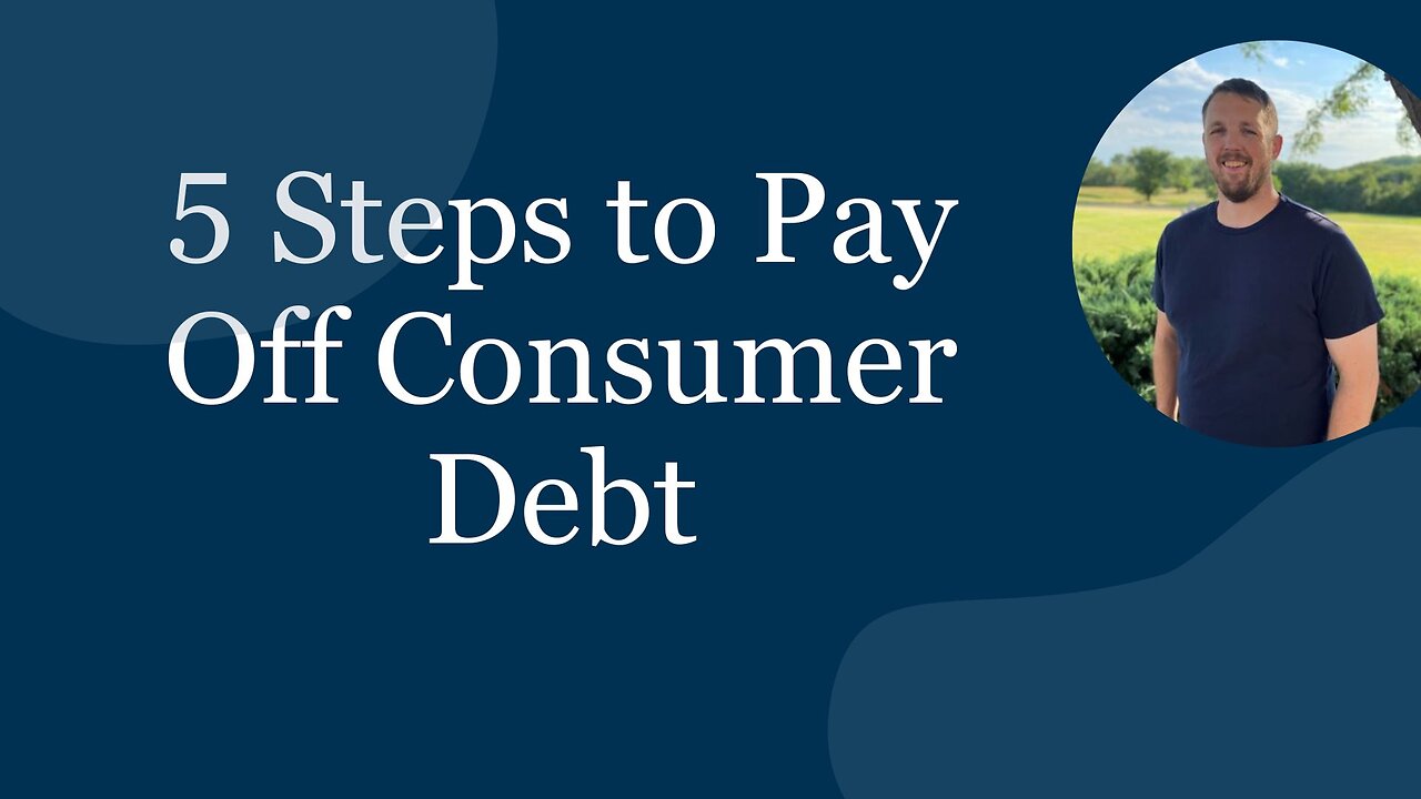 5 Steps to Pay Off Your Consumer Debt