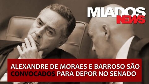 Miados News - Senado aprova convocação de Moraes e Barroso