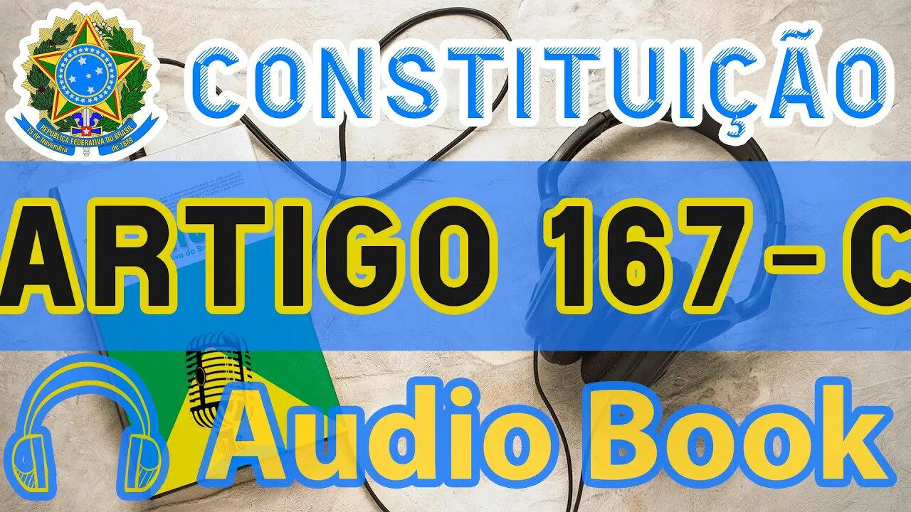 Artigo 167-C DA CONSTITUIÇÃO FEDERAL - Audiobook e Lyric Video Atualizados 2022 CF 88