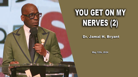 Dr. Jamal H. Bryant – YOU GET ON MY NERVES – Sunday 12th, May 2024