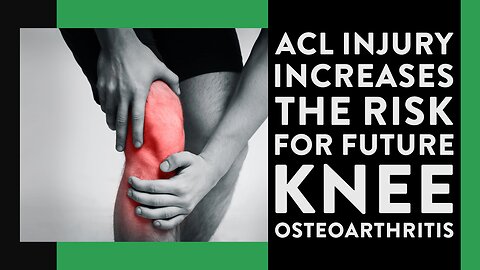 ACL injury increases the risk for future knee osteoarthritis