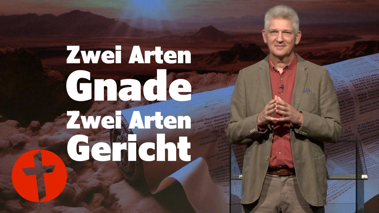 Zwei Arten Gnade, zwei Arten Gericht | Gert Hoinle