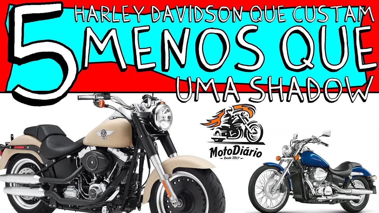 5 HARLEY DAVIDSON que CUSTAM MENOS que UMA SHADOW 750, E AGORA PAPAI?