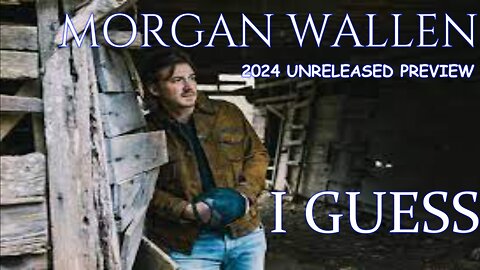 🎵 MORGAN WALLEN - I GUESS (LYRICS) UNRELEASED PREVIEW