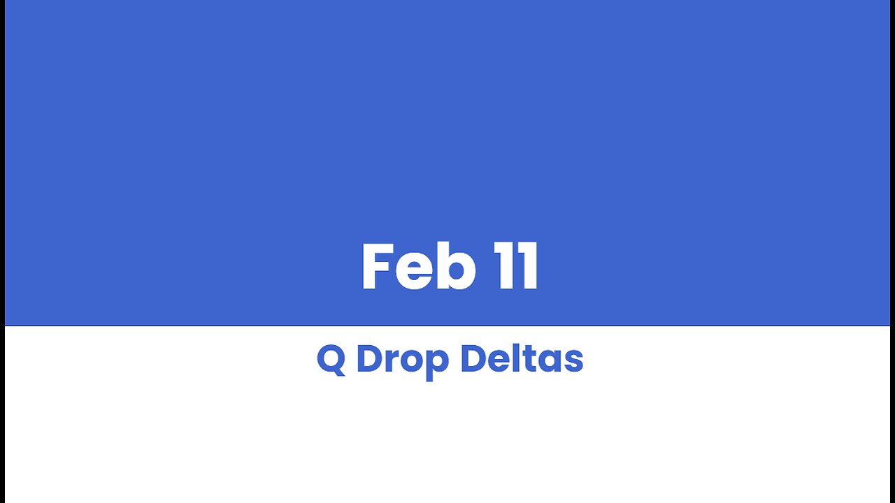 Q DROP DELTAS FEB 11