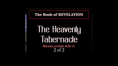 024 The Heavenly Tabernacle (Revelation 4:5-11) 2 of 2