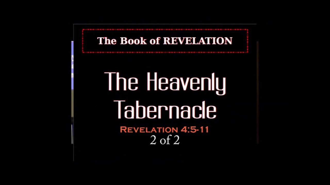 024 The Heavenly Tabernacle (Revelation 4:5-11) 2 of 2