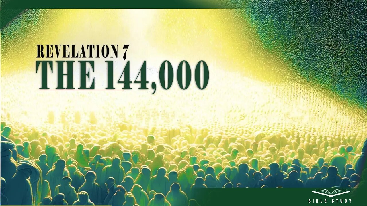 REVELATION 7: THE 144,000