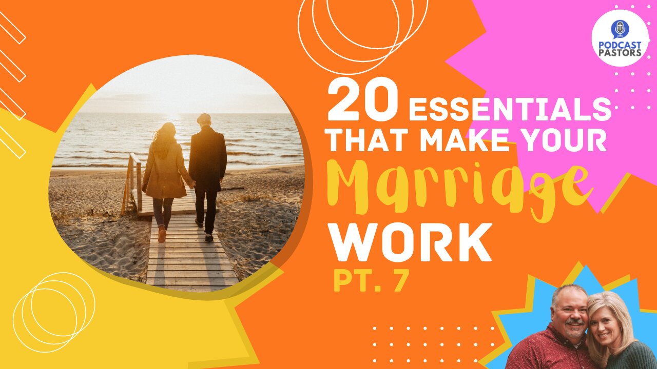 20 Essentials That Make Your Marriage Work - Pt. 7