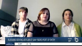 Russians seeking asylum at the San Ysidro port of entry