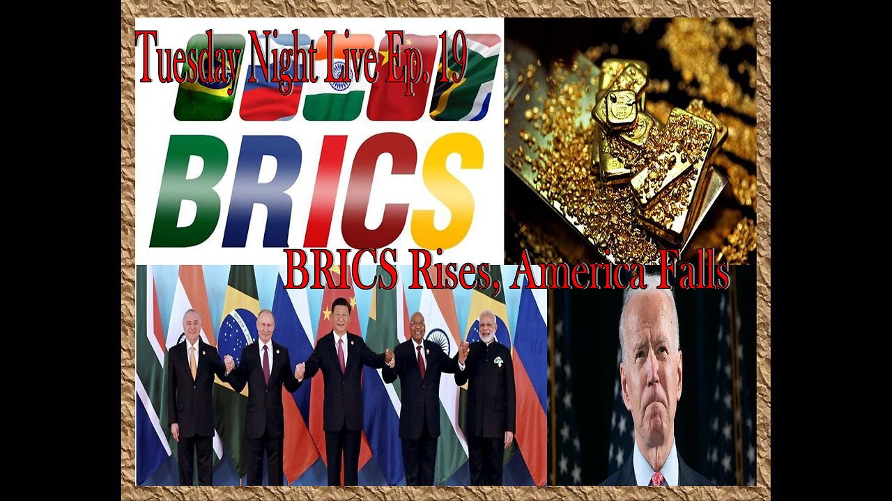 Tuesday Night Live Ep. 19: BRICS Prepares Gold Backed Currency That Will Overthrow US Dollar