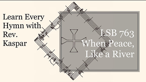 763 When Peace, like a River ( Lutheran Service Book )