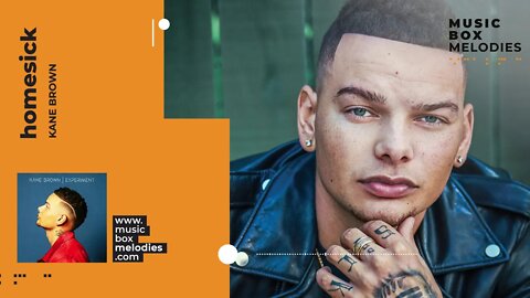 [Music box melodies] - Homesick by Kane Brown