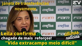 💥After meeting, leila confirms! new reinforcements: "Life off-field a little difficult" #palmeiras #leila