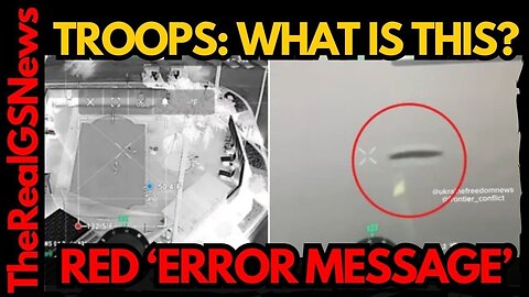 🚩 ALERT: RED ‘ERROR MESSAGE’ [ TROOPS FOUND SOMETHING CAPTURED ON VIDEO ]