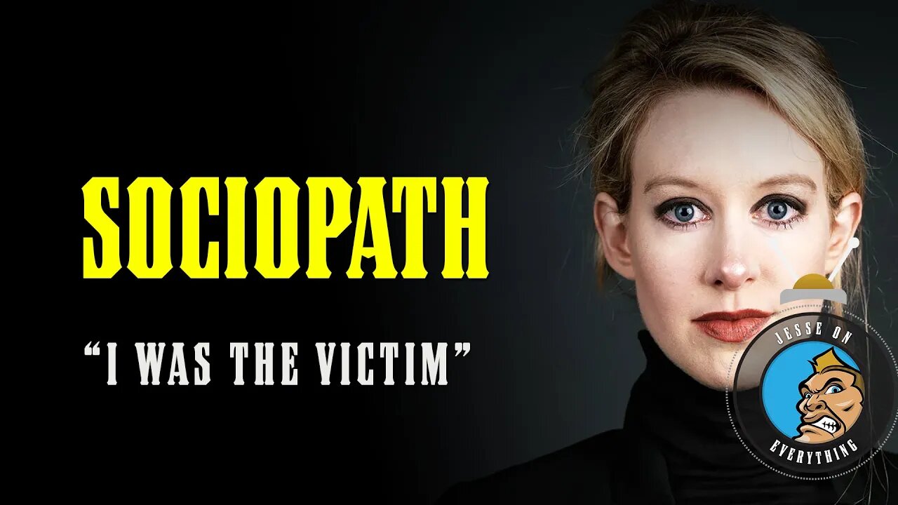 SOCIOPATH Former BILLIONAIRE Elizabeth Holmes Says "I'M THE VICTIM!!"