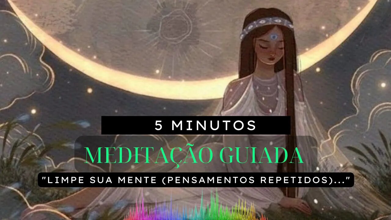 MEDITAÇÃO GUIADA | LIMPAR A MENTE (PENSAMENTOS REPETITIVOS) #meditaçãoguiada #meditação