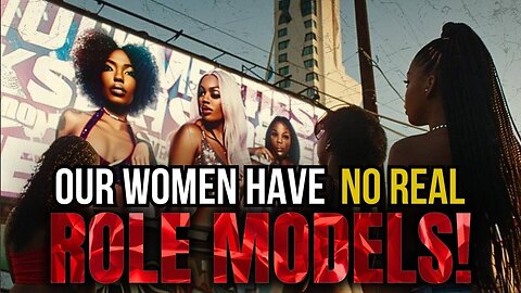 Our Women Have No Real Role Models