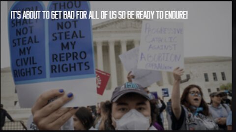 It's About to get Bad for All of Us So Be Ready to Endure!