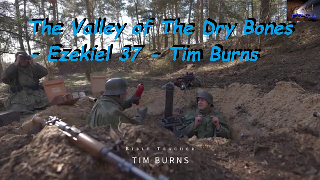 The Valley of The Dry Bones - Ezekiel 37 - Tim Burns