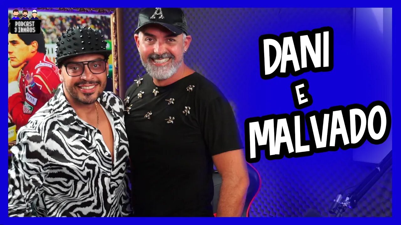 Dani e o Malvado Favorito - Malvado Sem Filtro - Podcast 3 Irmãos #249