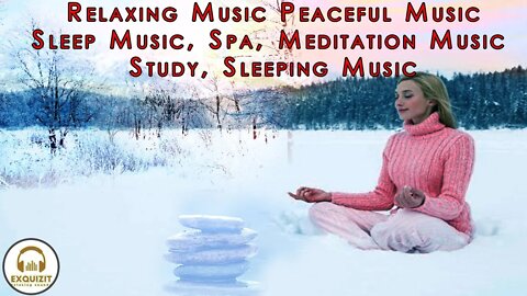 Relaxing Music Peaceful Music, Sleep Music, Spa, Meditation Music, Study,