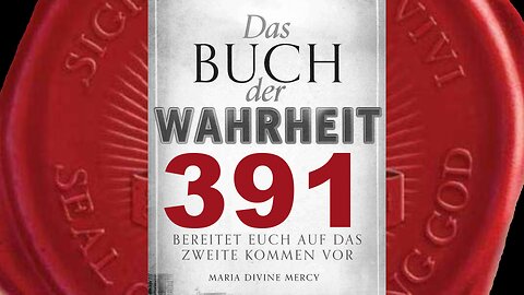 Bitte betet Meinen Barmherzigkeitsrosenkranz - (Buch der Wahrheit Nr 391)