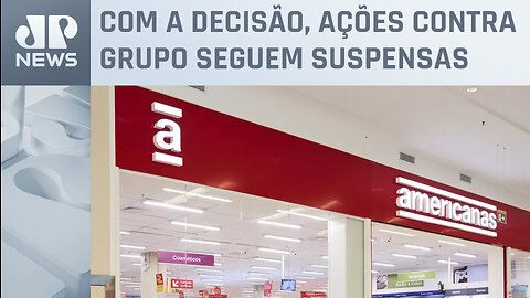 Americanas consegue prorrogar proteção contra cobranças de credores