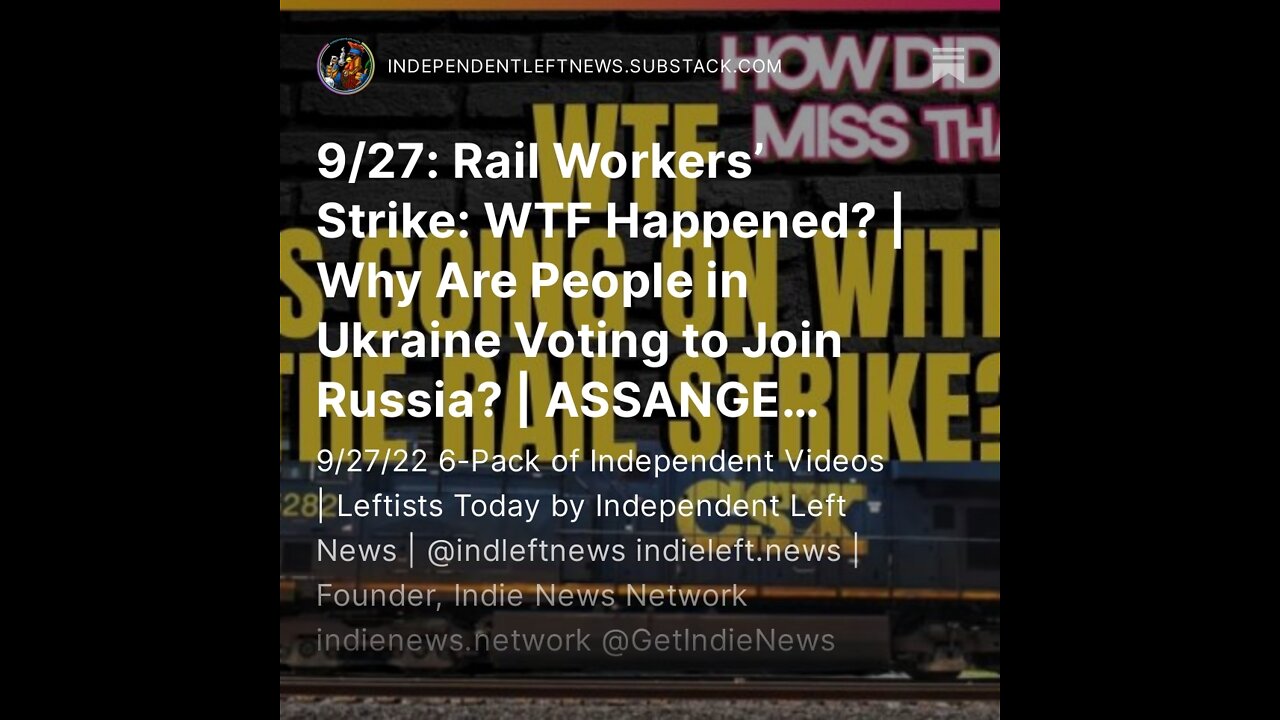 9/27: Rail Workers’ Strike: WTF Happened? | Why Are People in Ukraine Voting to Join Russia?