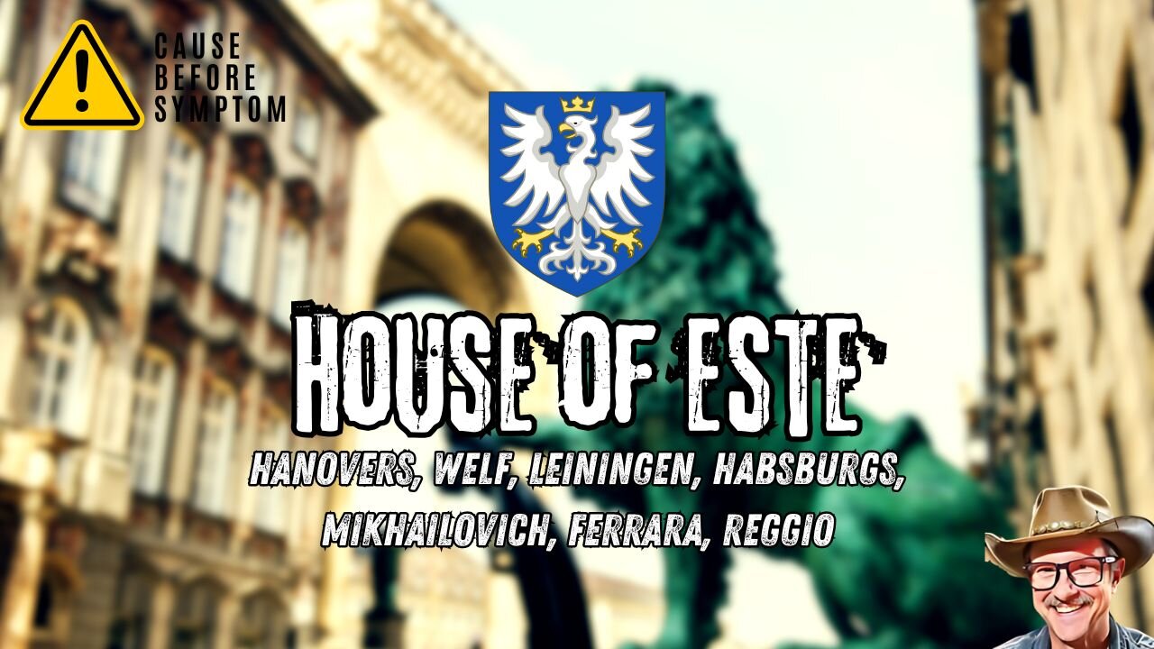 House of Este (Hanovers, Welf, Leiningen, Habsburgs, Mikhailovich, Ferrara, Reggio)