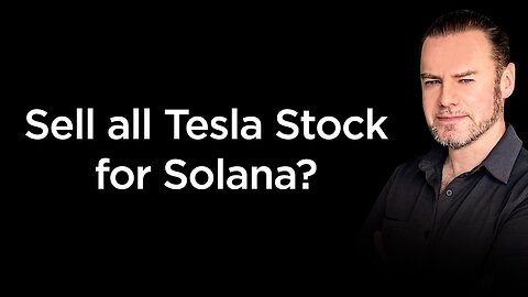 Sell all Tesla Stock for Solana?