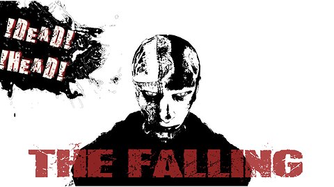 !DEAD HEAD! The Falling