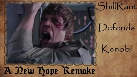 A New Hope REMAKE? | ShillRant DEFENDS Kenobi