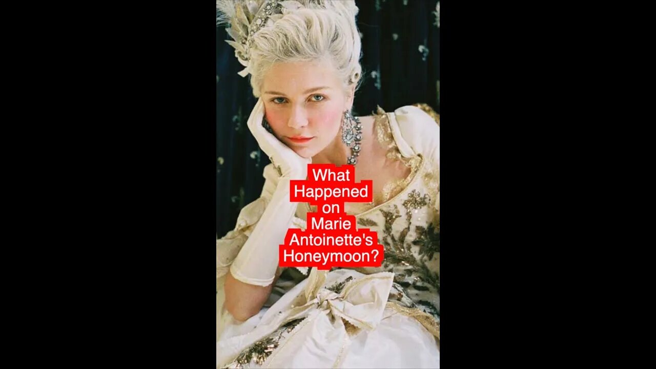 Marie Antoinette’s Honeymoon Sucked!