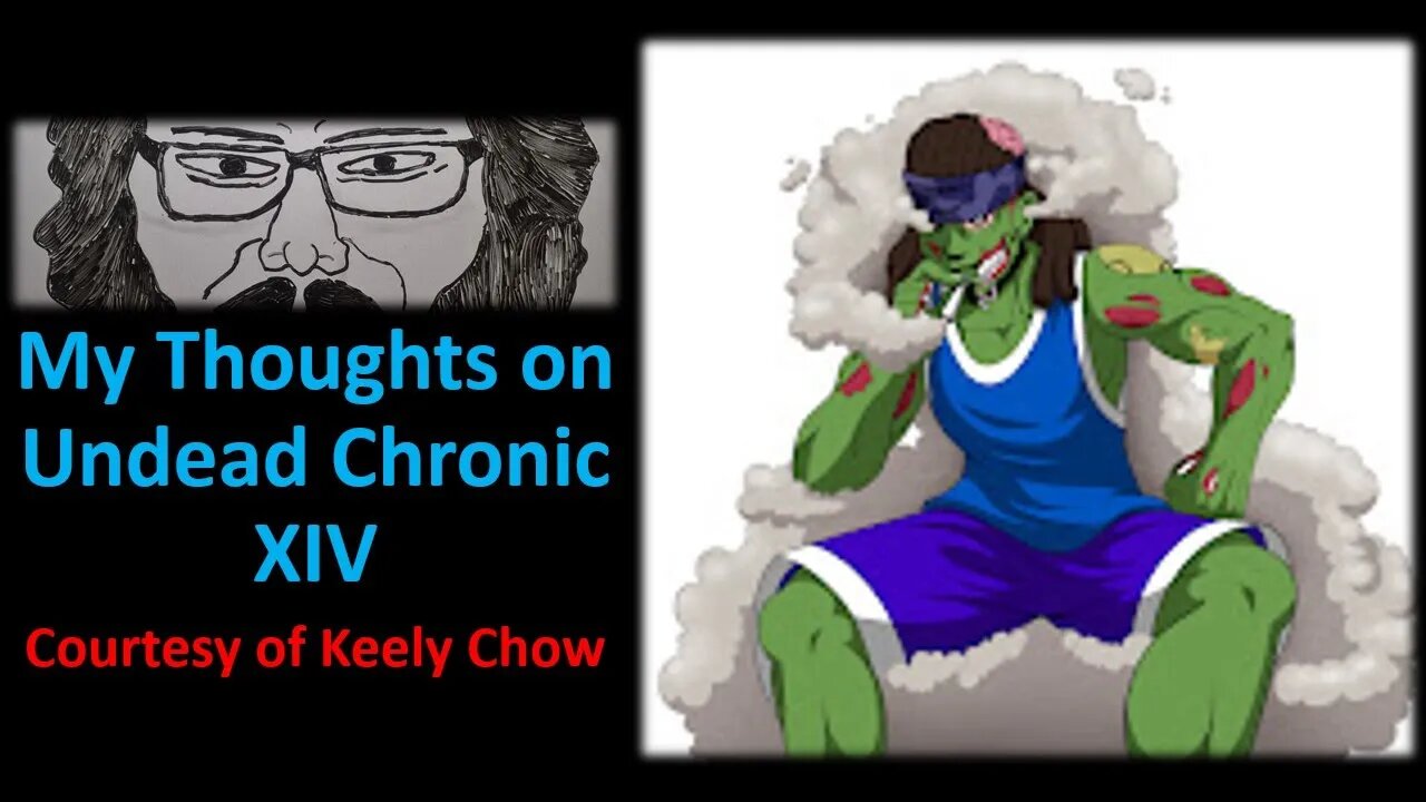 My Thoughts on Undead Chronic XIV (Courtesy of Keely Chow)