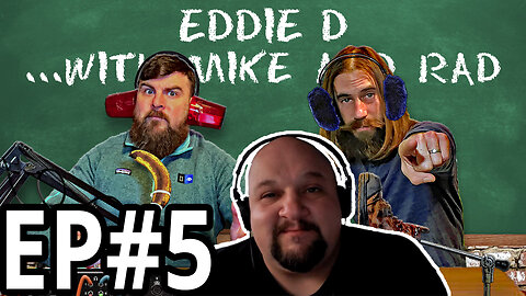 Episode 5 | Eddie D with Mike and Rad