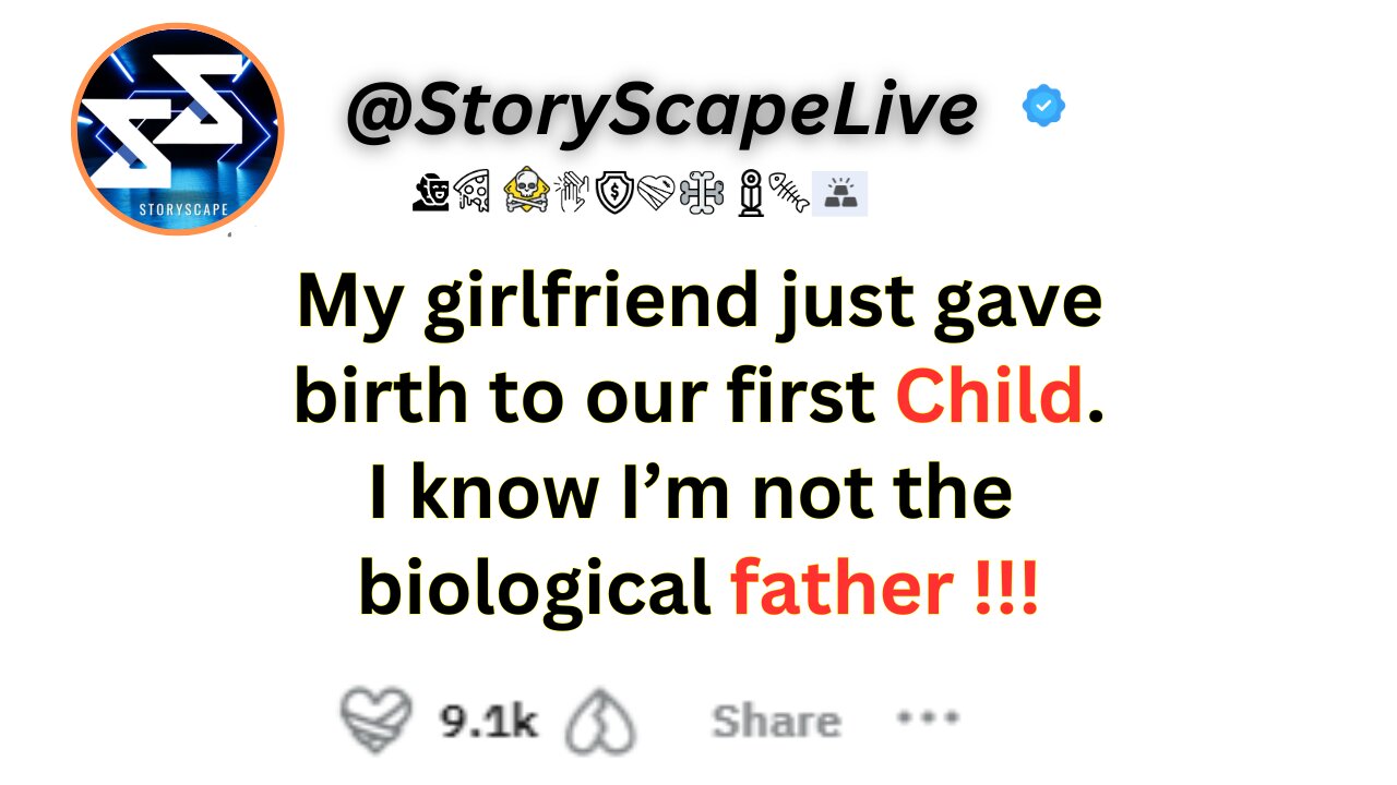 My Girlfriend just gave birth to our first child. I’m not the biological father & I knew...