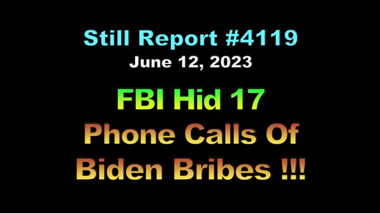 FBI Hid Phone 17 Calls of Biden Bribes !!!, 4119