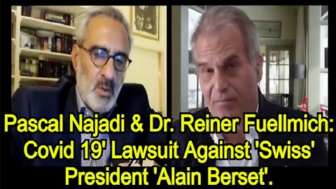 Pascal Najadi & Dr. Reiner Fuellmich - Covid 19' Lawsuit Against 'Swiss' President 'Alain Berset'. #WWG1WGA #SemperSupra. Sincerely, John F. Kennedy