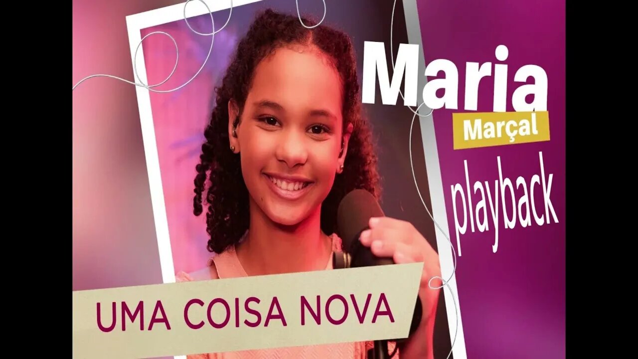 Maria Marçal Uma Coisa Nova play back