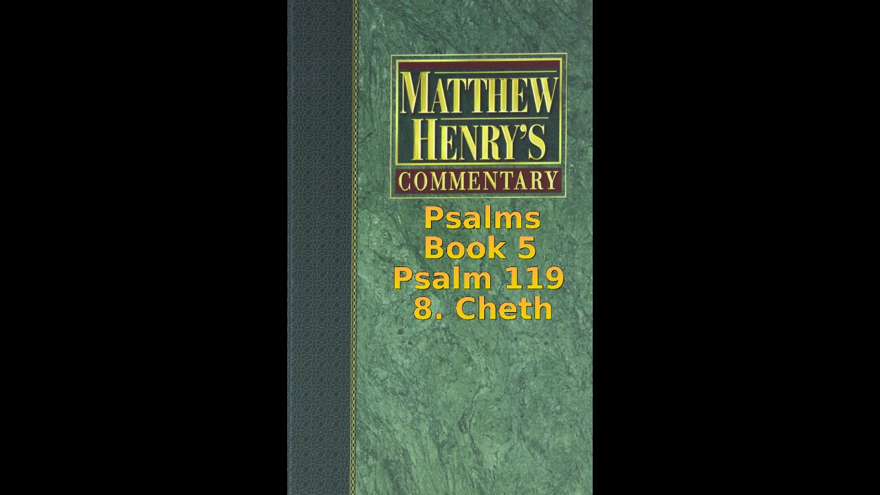 Matthew Henry's Commentary on the Whole Bible. Audio produced by Irv Risch. Psalm 119, 8. Cheth